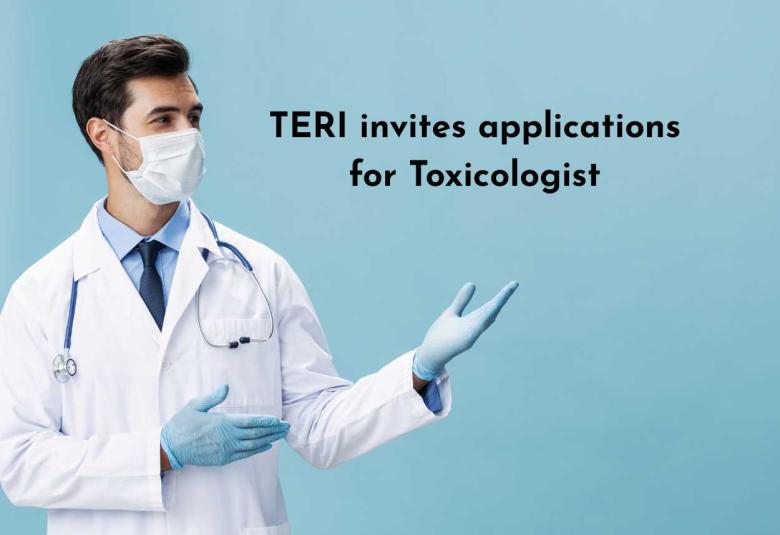 The Energy and Resources Institute invites applications for Toxicologist