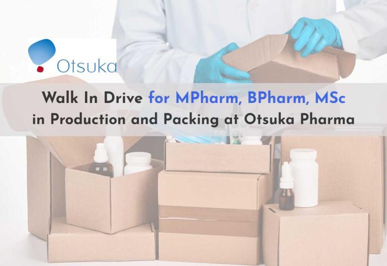 Walk In Drive for MPharm, BPharm, MSc in Production and Packing at Otsuka Pharma