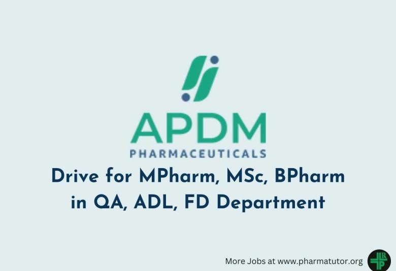 Walk in Drive for MPharm, MSc, BPharm in QA, ADL, FD Department at APDM Pharma