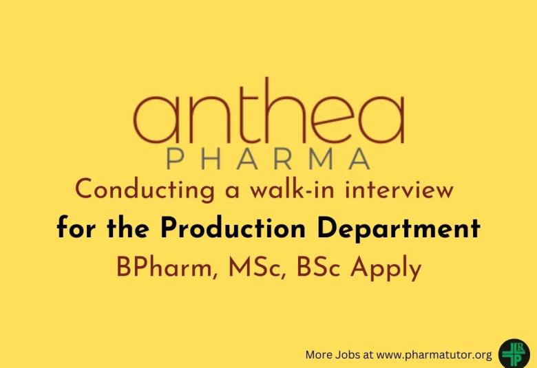 Anthea Pharma conducting a walk-in interview for the Production Department 