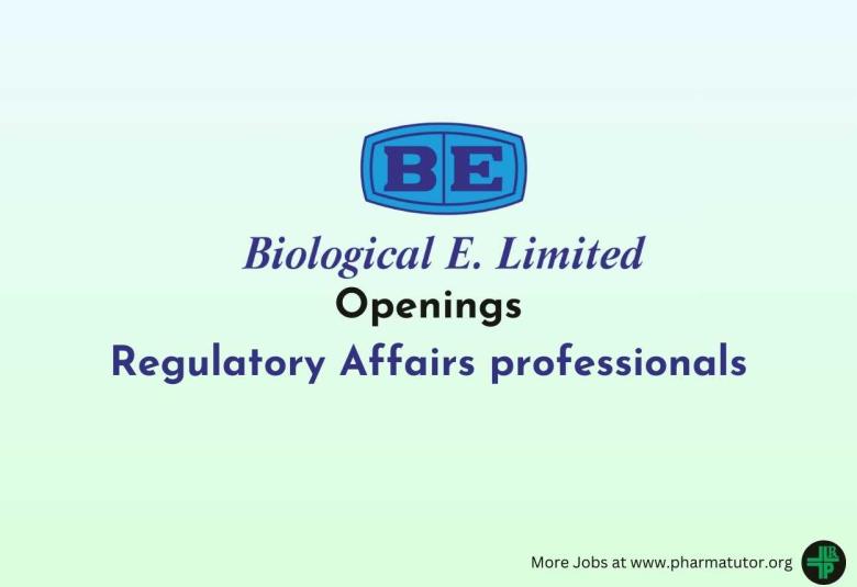 Biological E. Limited Looking for Regulatory Affairs professionals