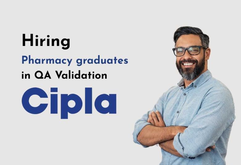 Cipla Hiring Pharmacy graduates in QA Validation