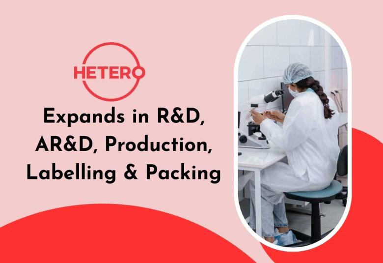 Hetero Biopharma expands in R&D, AR&D, Production, Labelling & Packing