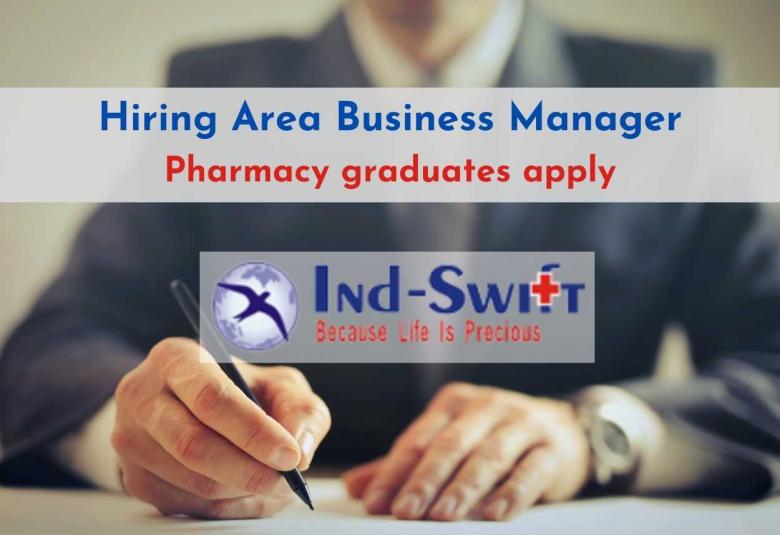 Ind-Swift Group Hiring Area Business Manager - Pharmacy graduates apply