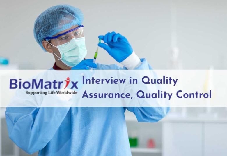 Interview in Quality Assurance, Quality Control at BioMatrix Healthcare
