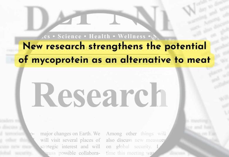 New research strengthens the potential of mycoprotein as an alternative to meat
