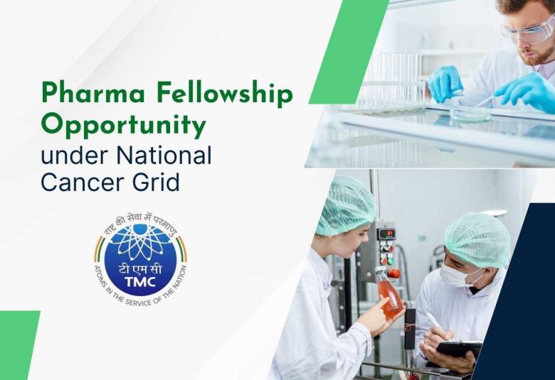 Pharma Fellowship Opportunity under National Cancer Grid, TMC