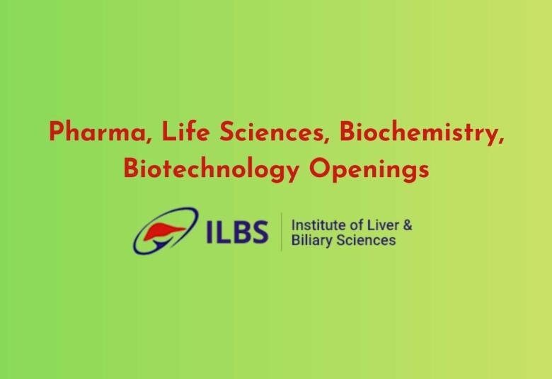 Pharma, Life Sciences, Biochemistry, Biotechnology Openings at ILBS