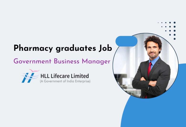 Pharmacy graduates can start work as Government Business Manager at HLL Lifecare