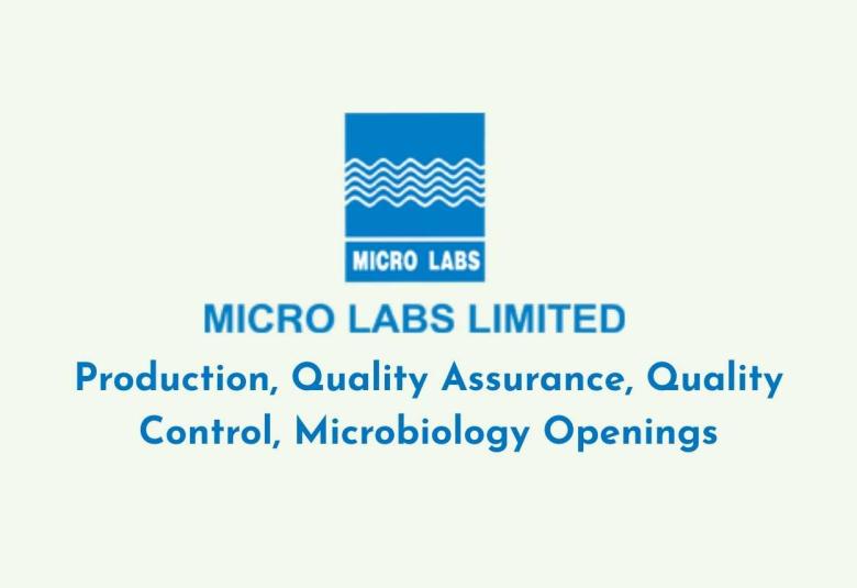 Production, Quality Assurance, Quality Control, Microbiology Openings at Micro Labs Limited