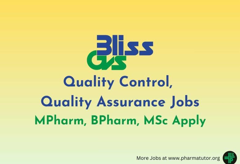 Quality Control, Quality Assurance Jobs at Bliss GVS - MPharm, BPharm, MSc Apply