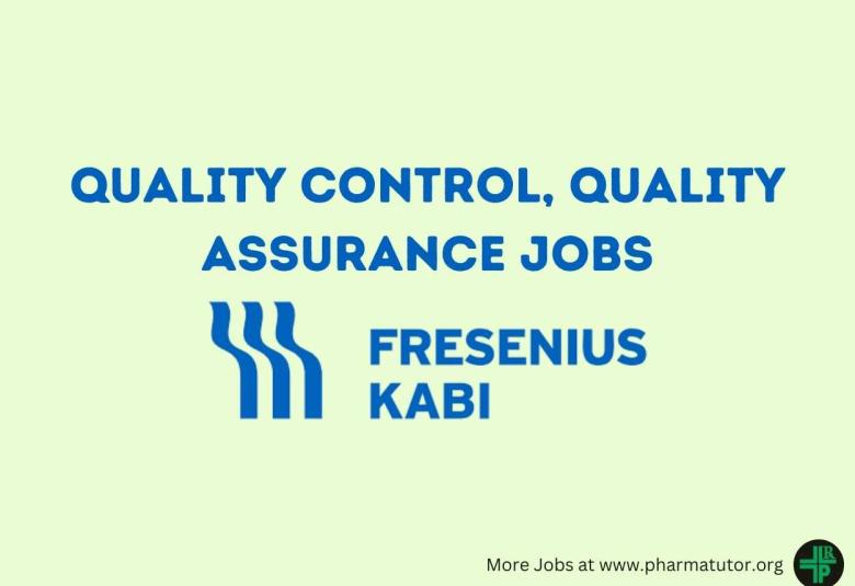 Quality Control, Quality Assurance Jobs at Fresenius Kabi