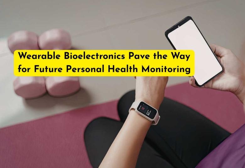 Wearable Bioelectronics Pave the Way for Future Personal Health Monitoring