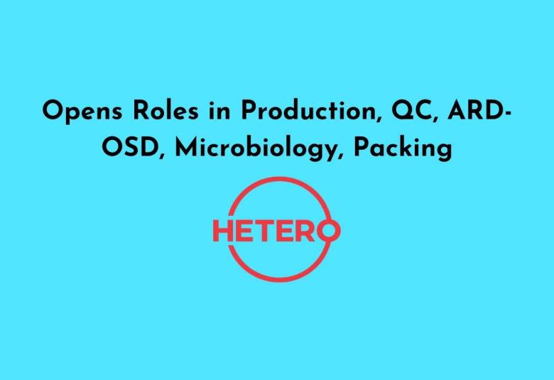 Hetero Opens Roles in Production, QC, ARD-OSD, Microbiology, Packing