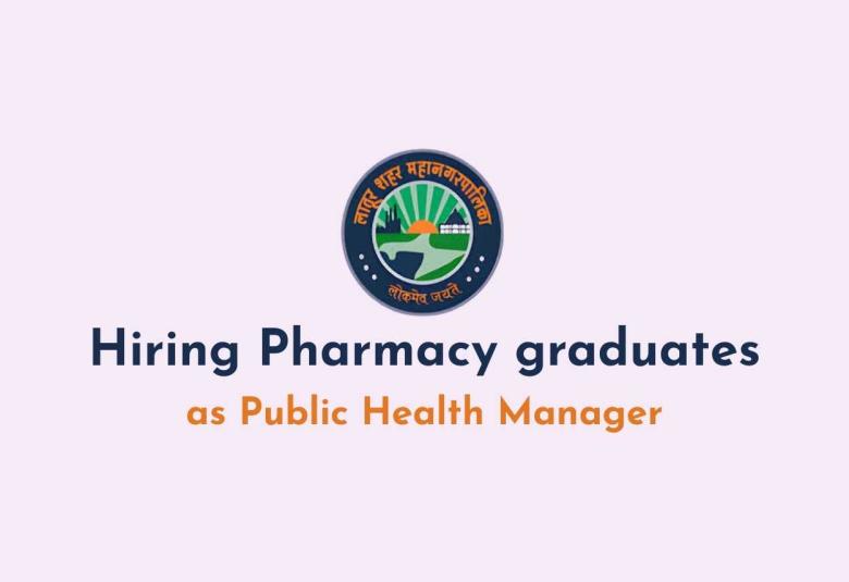 Hiring Pharmacy graduates as Public Health Manager at Municipal Corporation