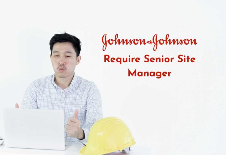 Johnson & Johnson require Senior Site Manager