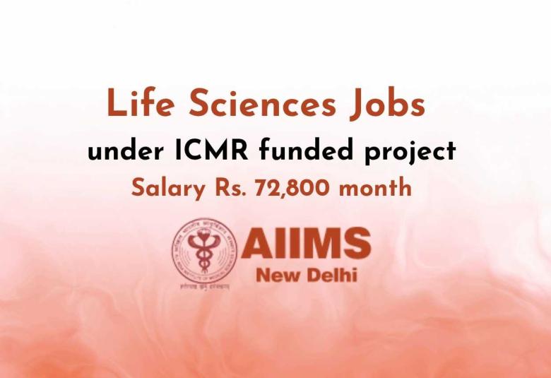 Life Sciences Jobs under ICMR funded project at AIIMS