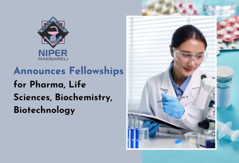 NIPER Announces Fellowships for Pharma, Life Sciences, Biochemistry, Biotechnology 