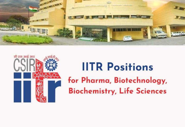 Pharma, Biotechnology, Biochemistry, Life Sciences Opportunities at IITR