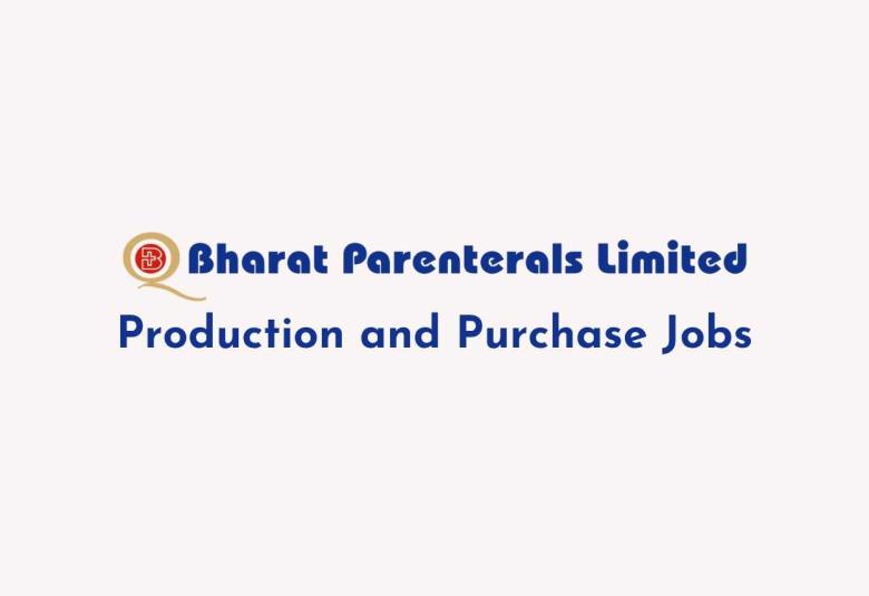Production and Purchase Jobs at Bharat Parenterals