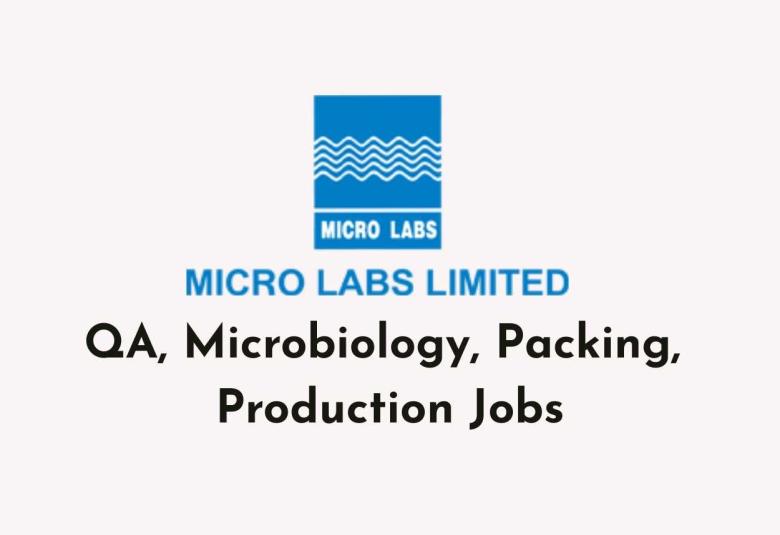 QA, Microbiology, Packing, Production Jobs at Micro Labs Limited