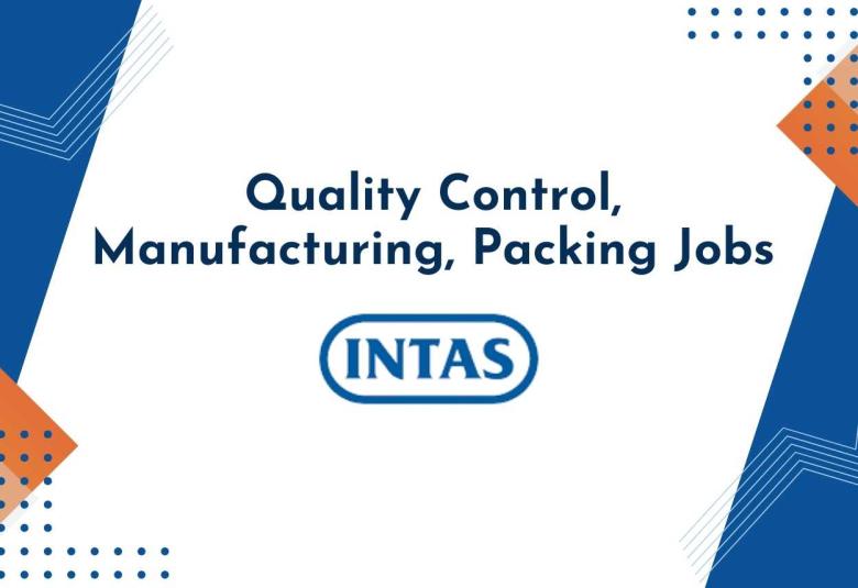 Quality Control, Manufacturing, Packing Jobs at Intas Pharma