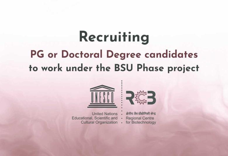 Regional Centre for Biotechnology Recruiting PG or Doctoral Degree candidates to work under the BSU Phase project