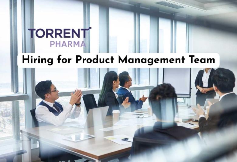Torrent Pharmaceuticals hiring for Product Management Team