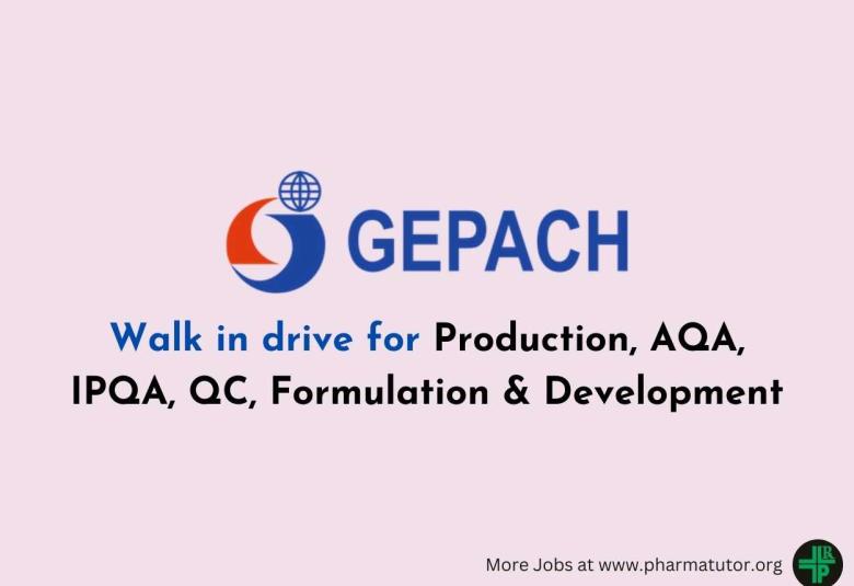 Walk in drive for Production, AQA, IPQA, QC, Formulation & Development at Gepach International