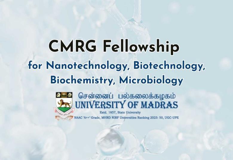 CMRG Fellowship for Nanotechnology, Biotechnology, Biochemistry, Microbiology at NCNSNT