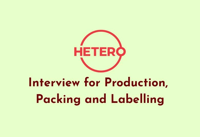 Interview for Production, Packing and Labelling at Hetero