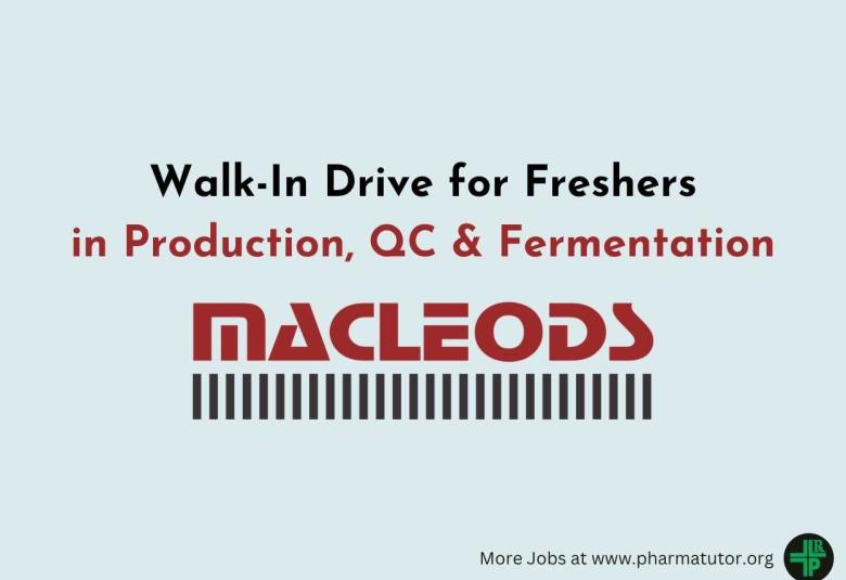 Macleods Walk-In Drive for Freshers in Production, QC & Fermentation
