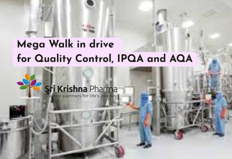 Mega Walk in drive for Quality Control, IPQA and AQA at Sri Krishna Pharma
