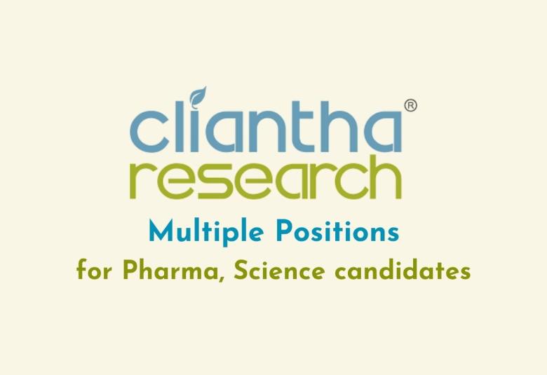 Multiple Positions for Pharma, Science candidates at Cliantha Research