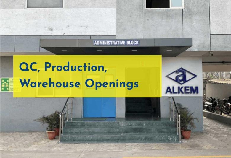QC, Production, Warehouse Openings at Alkem Laboratories