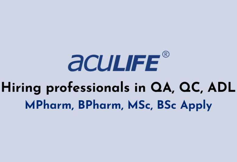 Aculife Healthcare hiring professionals in QA, QC, ADL