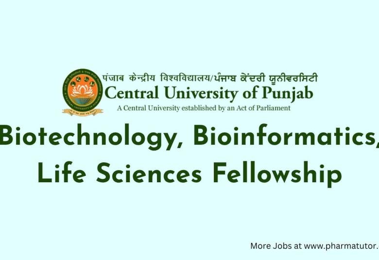 Biotechnology, Bioinformatics, Life Sciences Fellowship at Central University of Punjab 