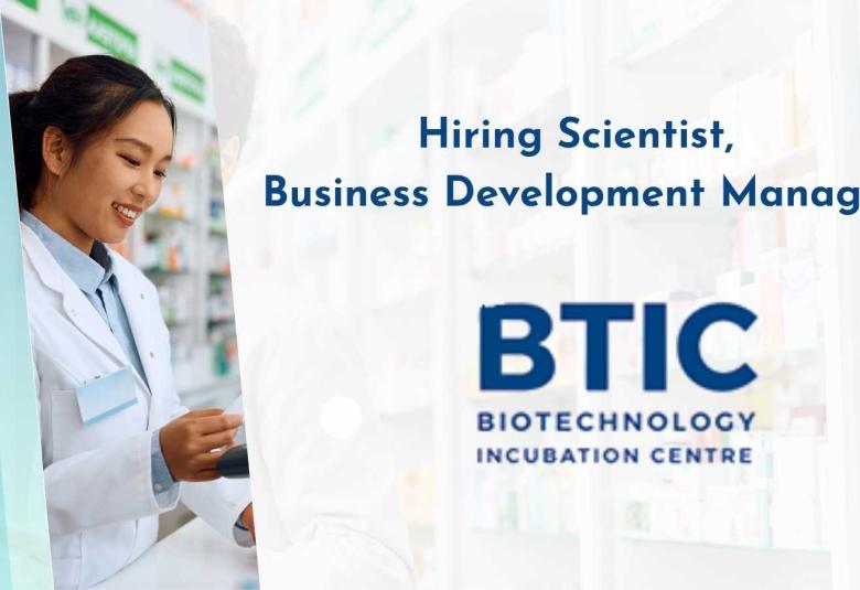 Biotechnology Incubation Centre Hiring Scientist, Business Development Manager