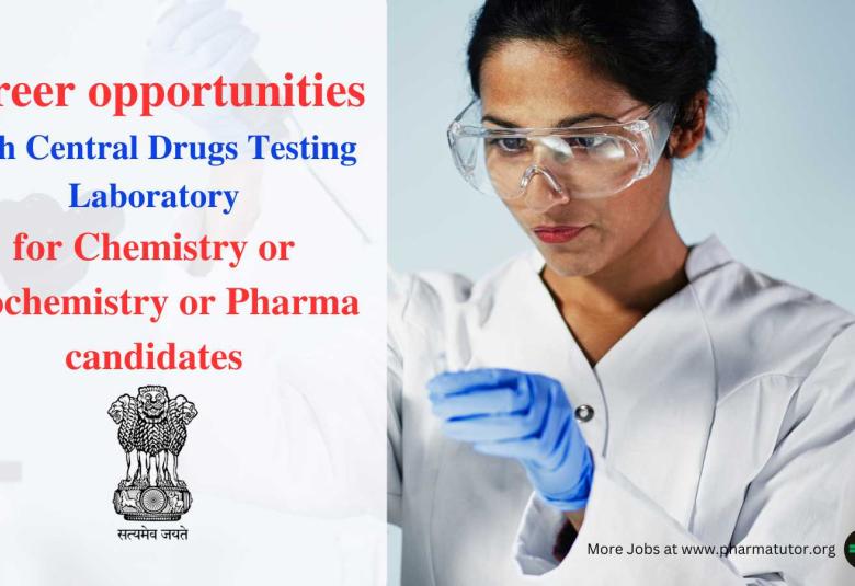 Career opportunities with Central Drugs Testing Laboratory for Chemistry or Biochemistry or Pharma candidates