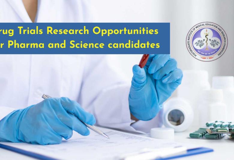 Drug Trials Research Opportunities for Pharma and Science candidates at PGIMER