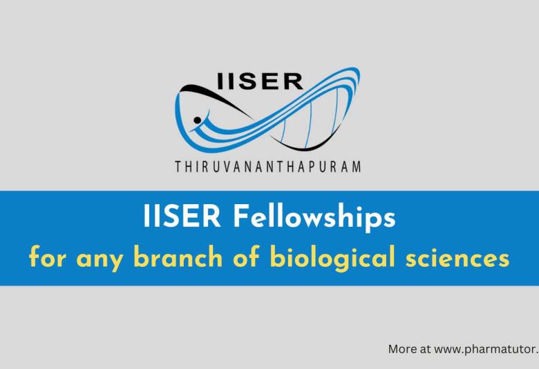 IISER Fellowships for any branch of biological sciences