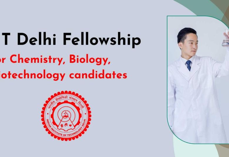 IIT Delhi Fellowship for Chemistry, Biology, Biotechnology candidates