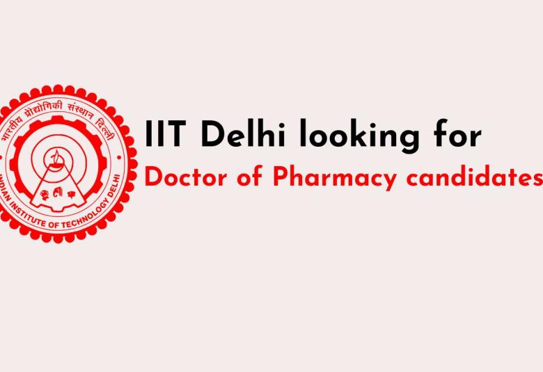 IIT Delhi looking for Doctor of Pharmacy candidates