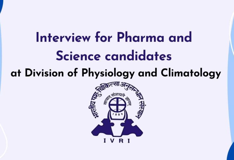 Interview for Pharma and Science candidates at Division of Physiology and Climatology, ICAR-IVRI