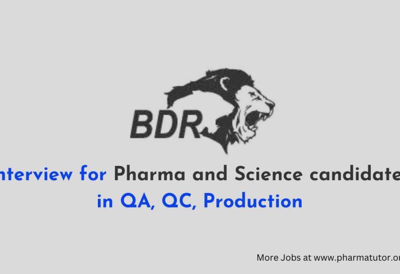 Interview for Pharma and Science candidates in QA, QC, Production at BDR Pharmaceuticals