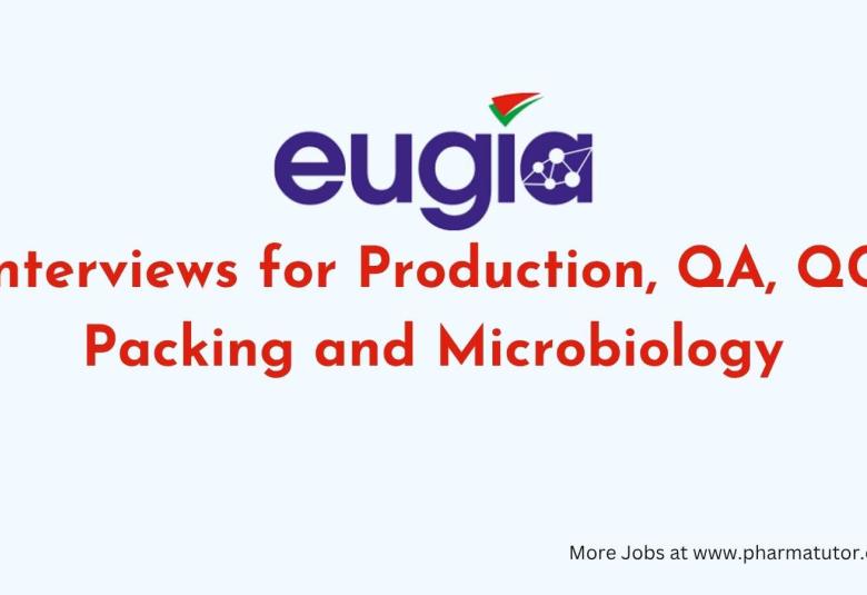 Interviews for Production, QA, QC, Packing and Microbiology at EUGIA