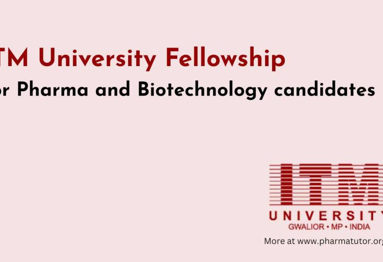 ITM University Fellowship for Pharma and Biotechnology candidates