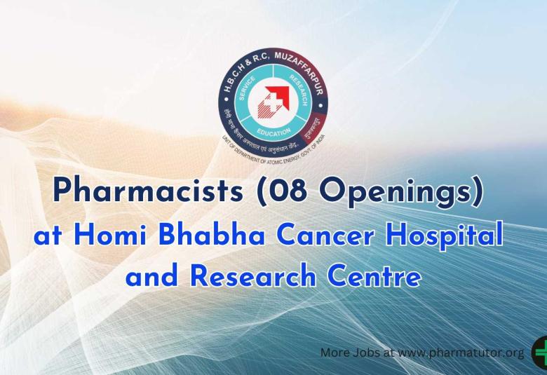 Pharmacists Openings at Homi Bhabha Cancer Hospital and Research Centre