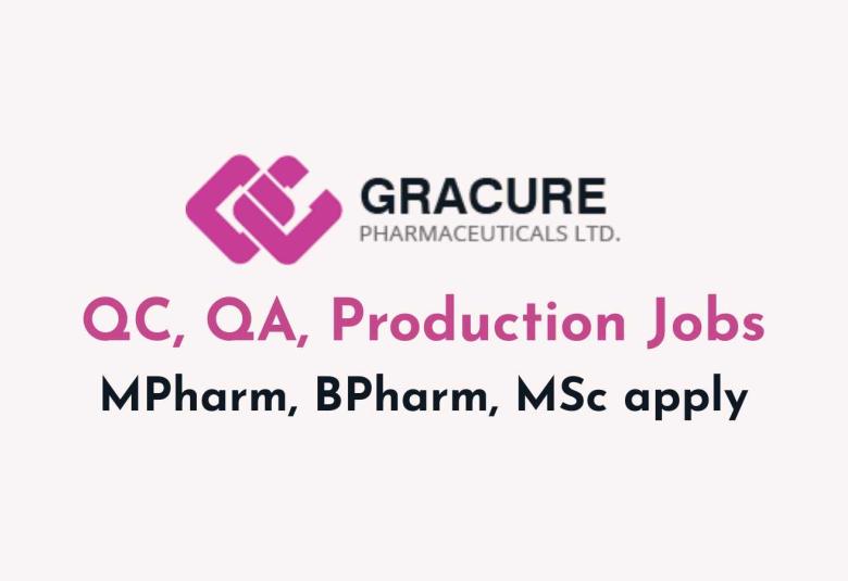 QC, QA, Production Jobs at Gracure Pharmaceutical