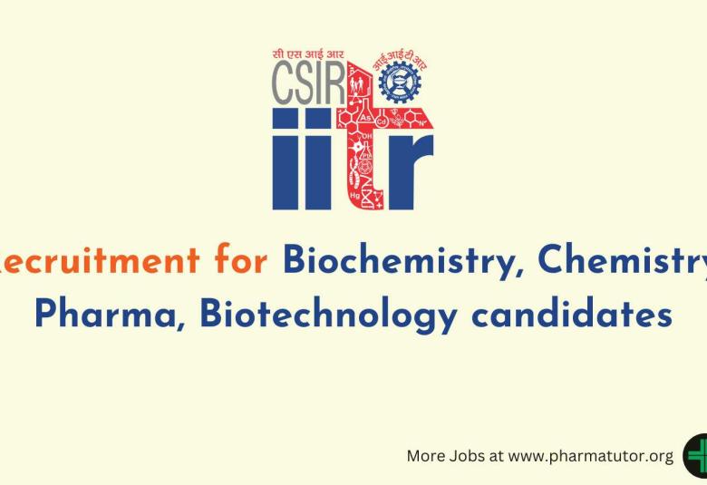 Recruitment for Biochemistry, Chemistry, Pharma, Biotechnology candidates at IITR